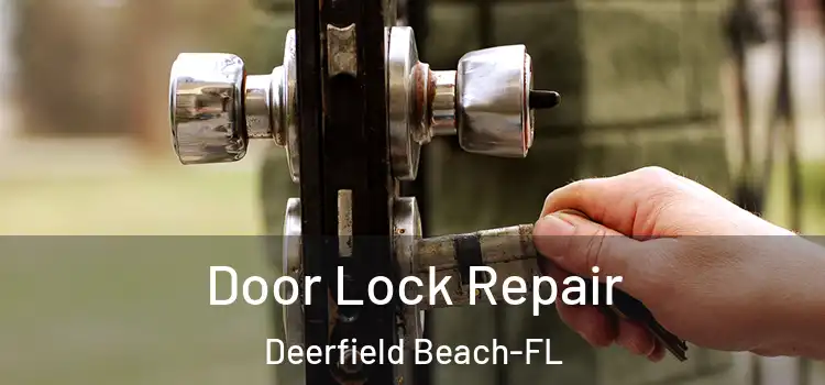  Door Lock Repair Deerfield Beach-FL