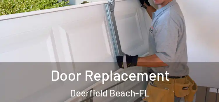 Door Replacement Deerfield Beach-FL