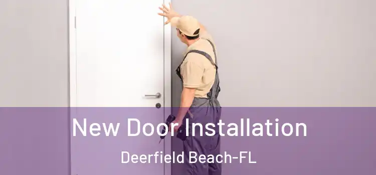 New Door Installation Deerfield Beach-FL