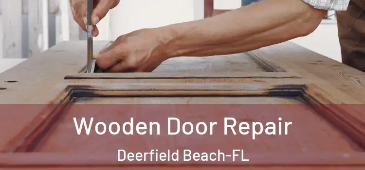 Wooden Door Repair Deerfield Beach-FL